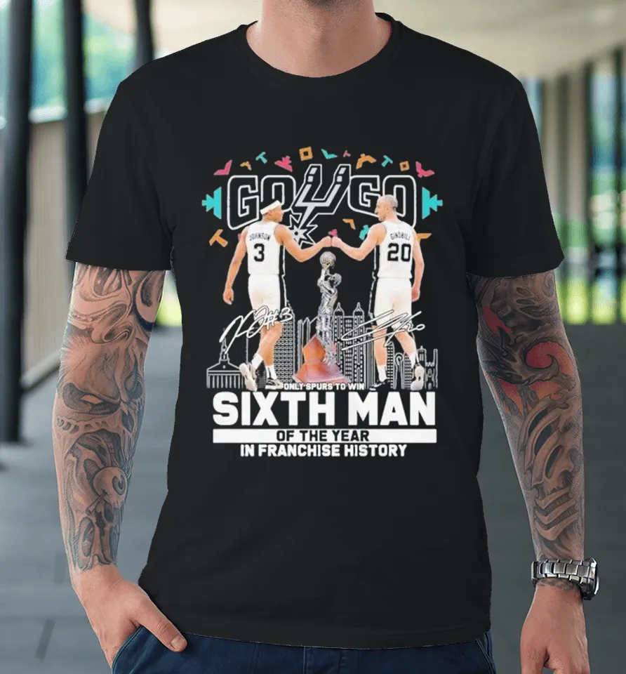 Keldon Johnson And Manu Ginóbili San Antonio Spurs Go Go Only Spurs To Win Sixth Man Of The Year In Franchise History Signatures Premium T Shirt