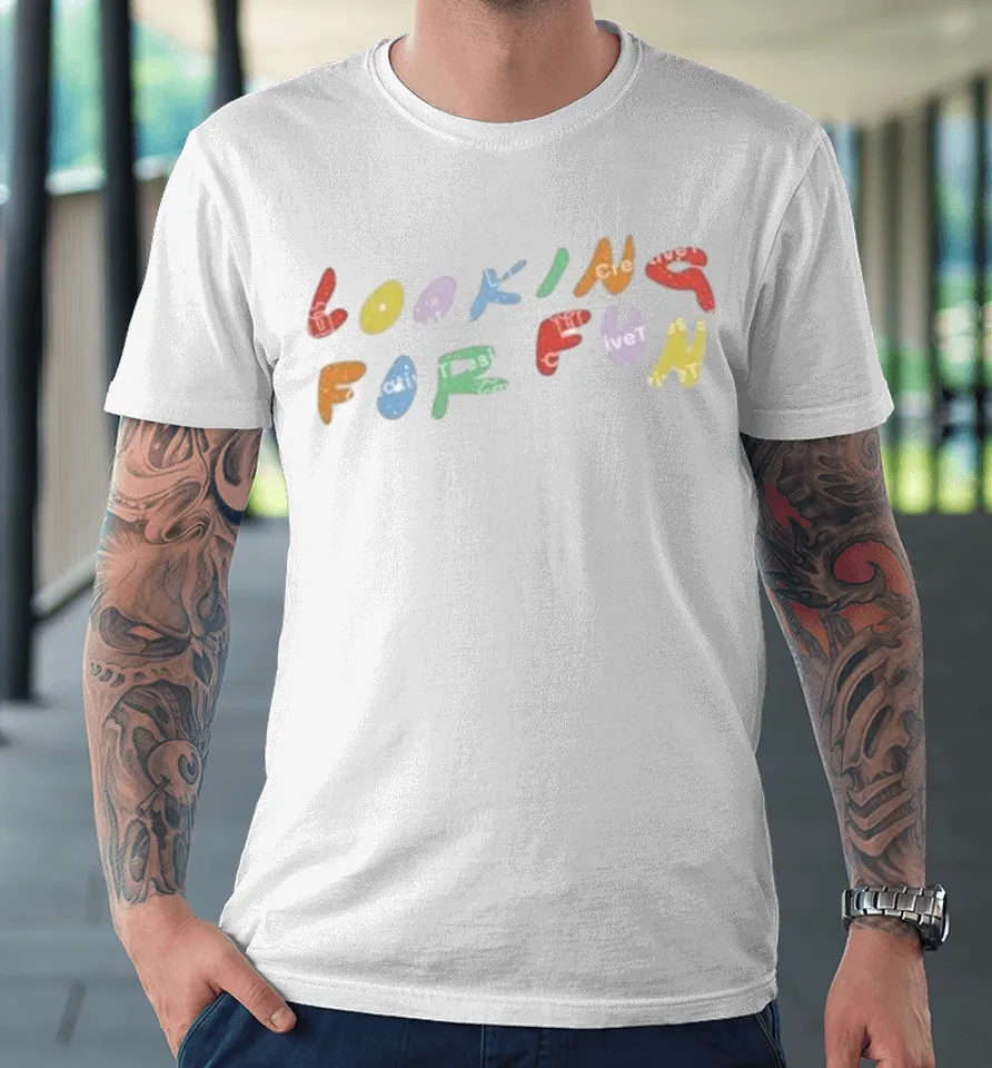 Looking For Fun Premium T-Shirt Looking For Fun Premium T-Shirt