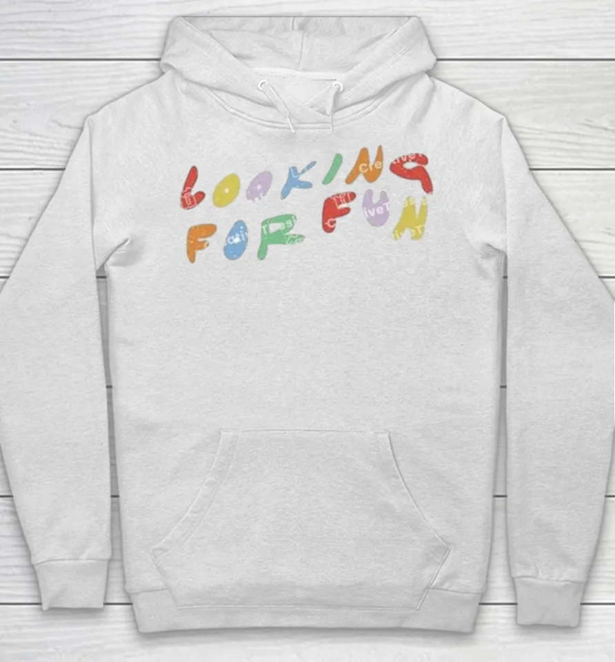 Looking For Fun Shirts 4 Looking For Fun Hoodie