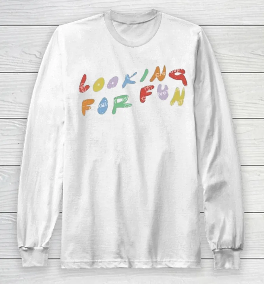Looking For Fun Shirts 7 Looking For Fun Long Sleeve T-Shirt