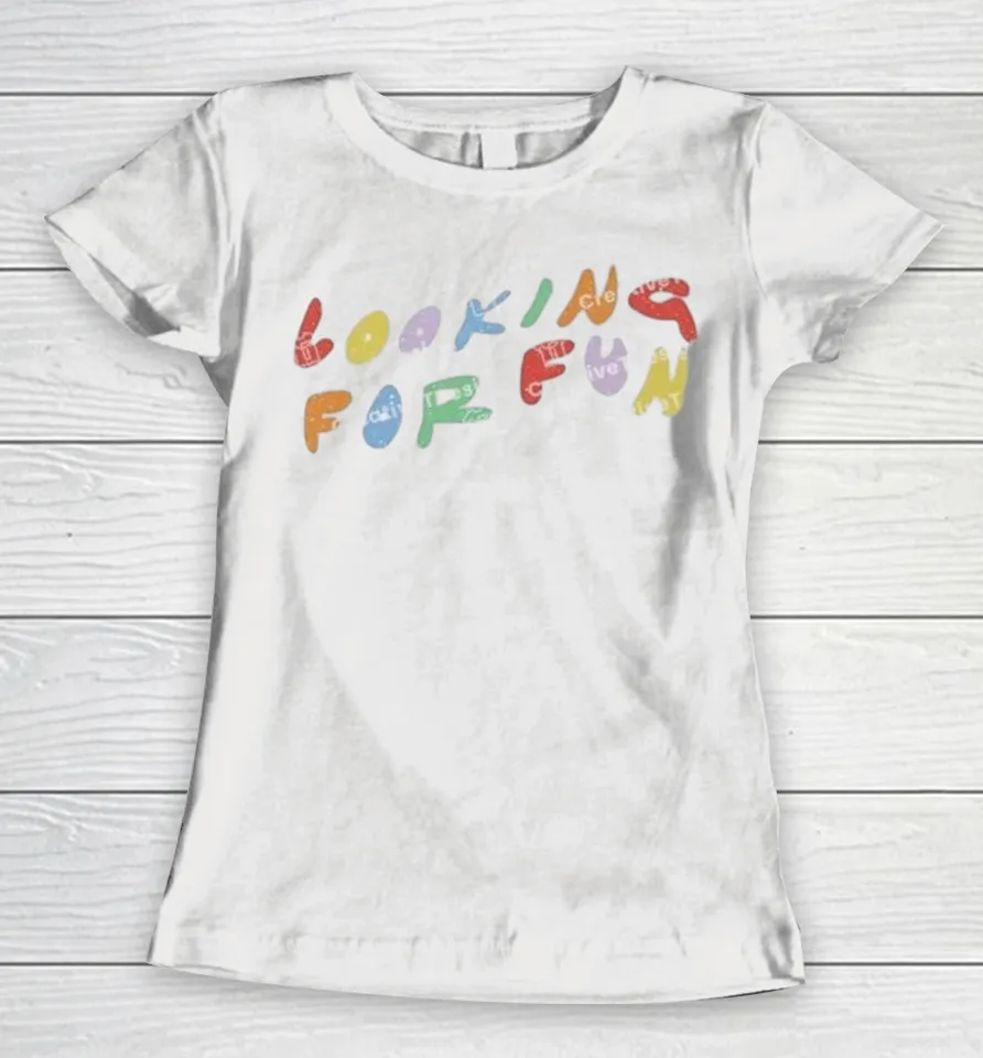Looking For Fun Shirts 3 Looking For Fun Women T-Shirt