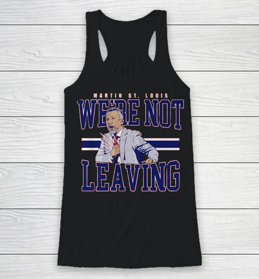 Martin St. Louis We’re Not Leaving Montreal Canadiens Coach Racerback Tank