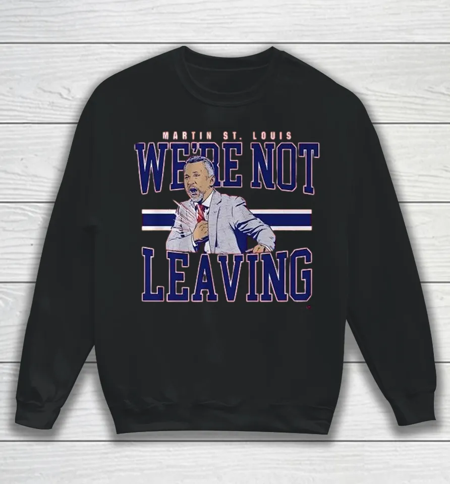 Martin St. Louis We’re Not Leaving Montreal Canadiens Coach Sweatshirt