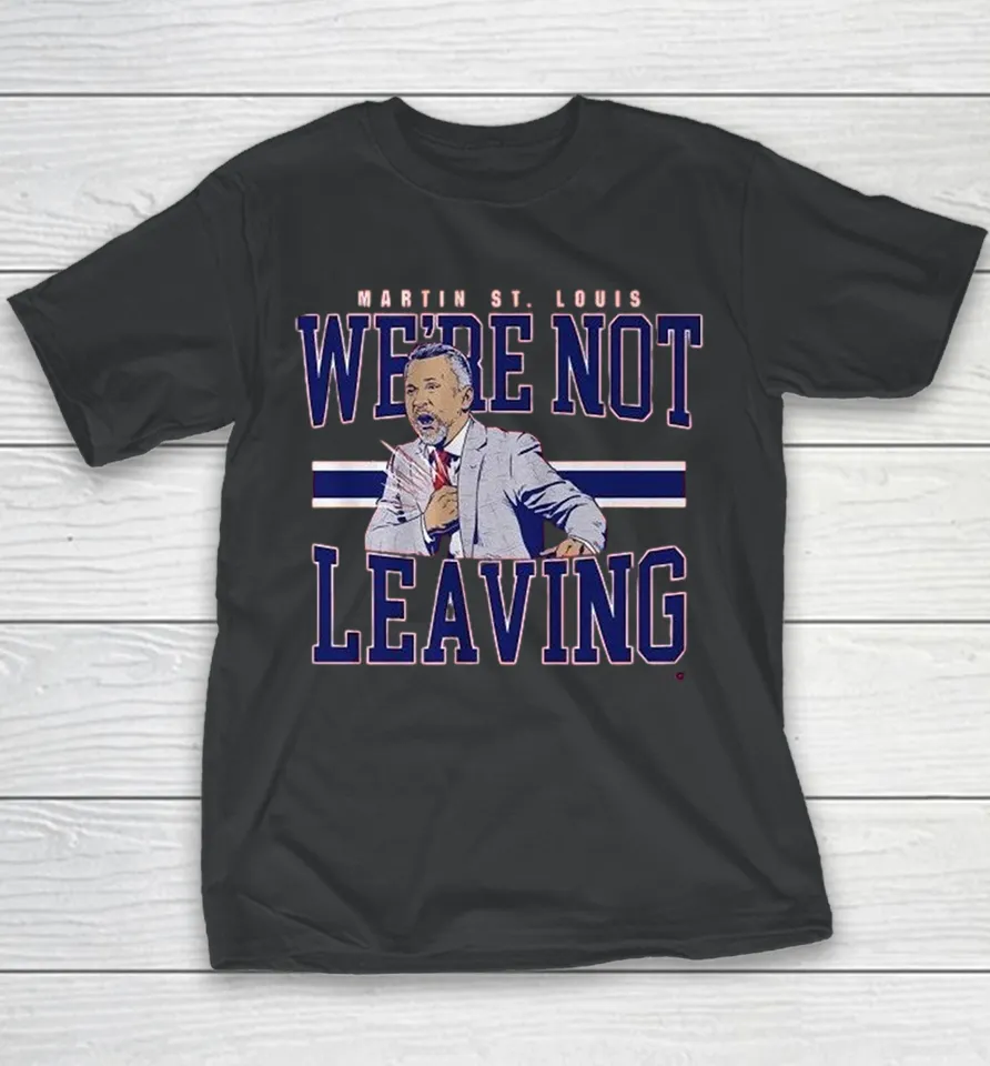 Martin St. Louis We’re Not Leaving Montreal Canadiens Coach Youth T Shirt