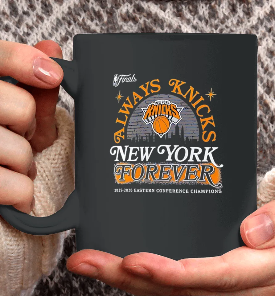 New York Knicks Always New York Forever 2025 2026 Eastern Conference Champions Shirts 11 New York Knicks Always New York Forever 2025 2026 Eastern Conference Champions Mug