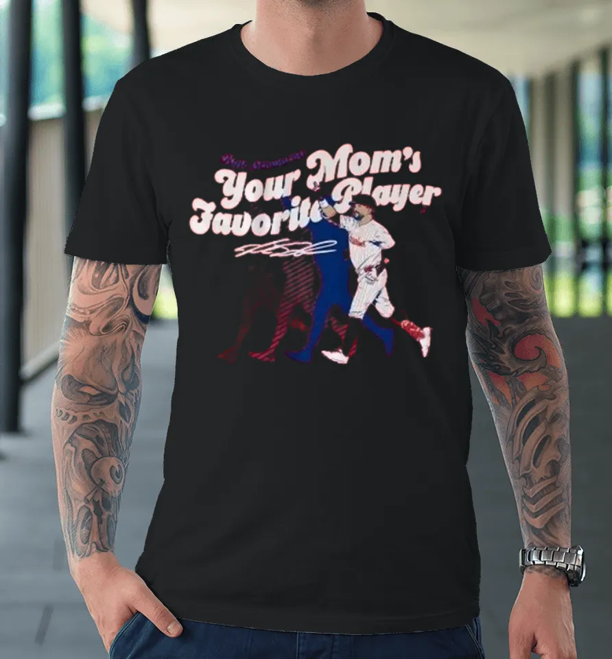 Official Kyle Schwarber Your Mom’s Favorite Player Philadelphia Phillies Premium T Shirt