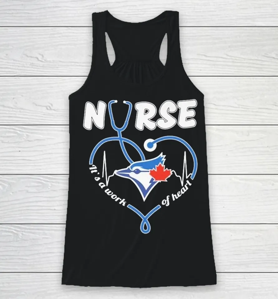 Official Toronto Blue Jays Nurse It’s A Work Of Heart Stethoscope Heartbeat Racerback Tank