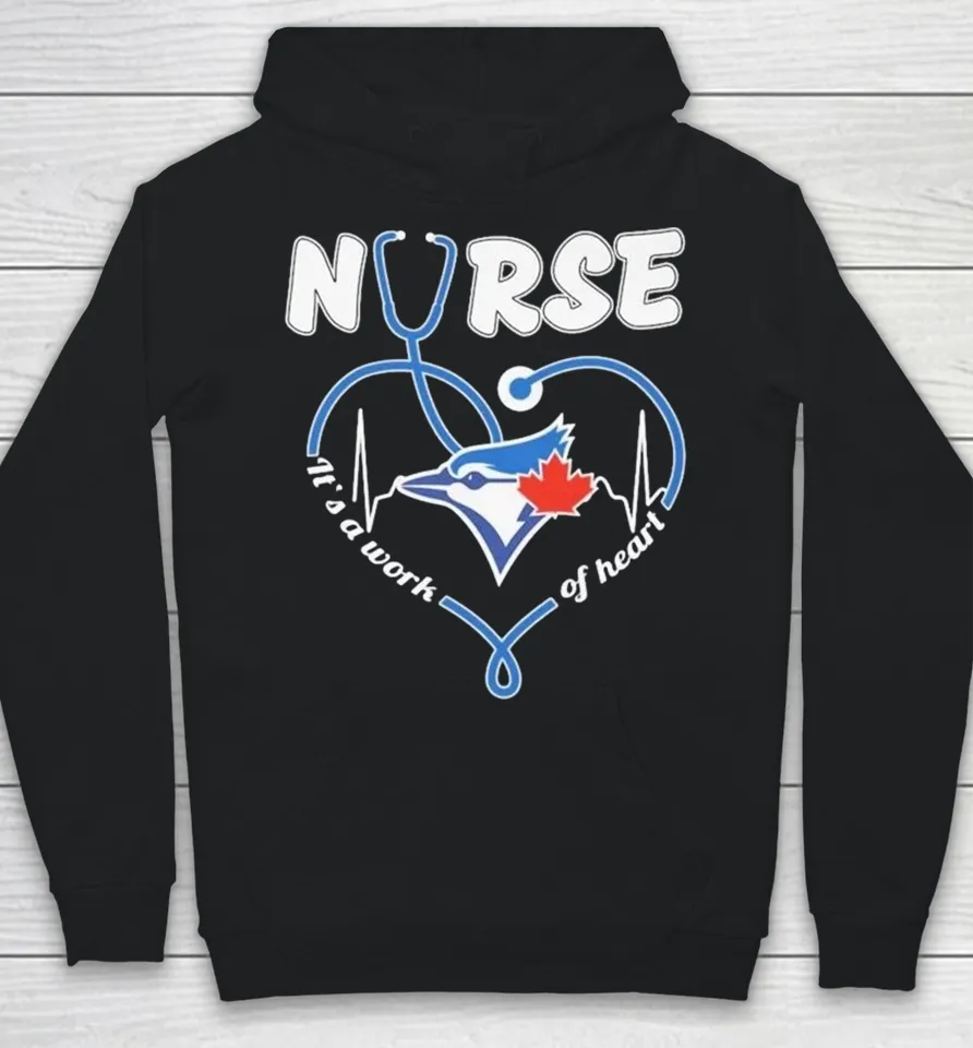 Official Toronto Blue Jays Nurse It’s A Work Of Heart Stethoscope Heartbeat Hoodie