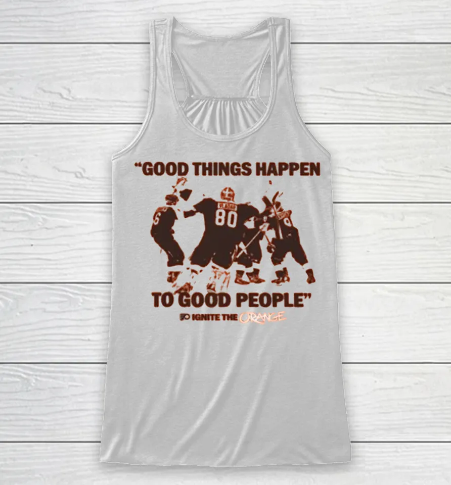 Philadelphia Flyers Good Things Happen To Good People Ignite The Orange Racerback Tank