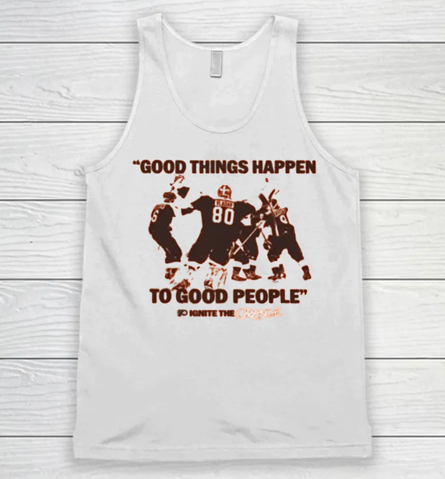Philadelphia Flyers Good Things Happen To Good People Ignite The Orange Tank Top
