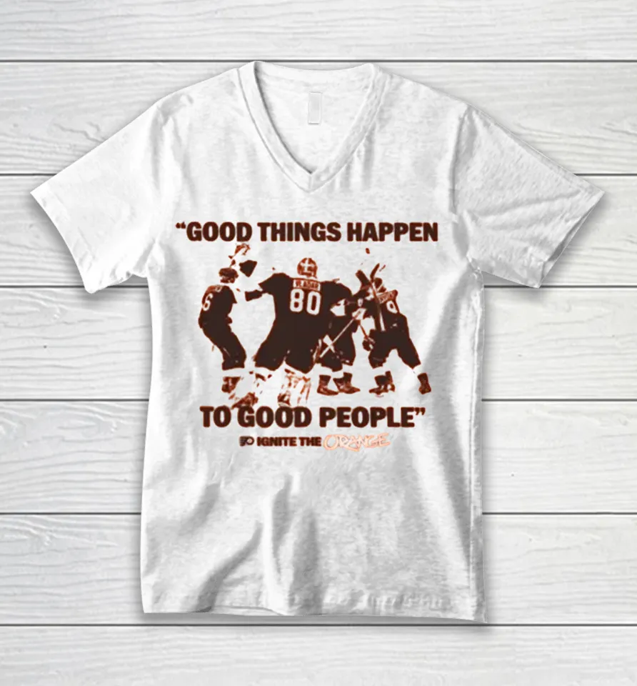Philadelphia Flyers Good Things Happen To Good People Ignite The Orange V-Neck T Shirt