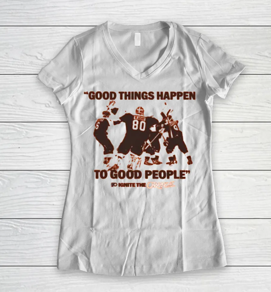 Philadelphia Flyers Good Things Happen To Good People Ignite The Orange Women V-Neck T Shirt