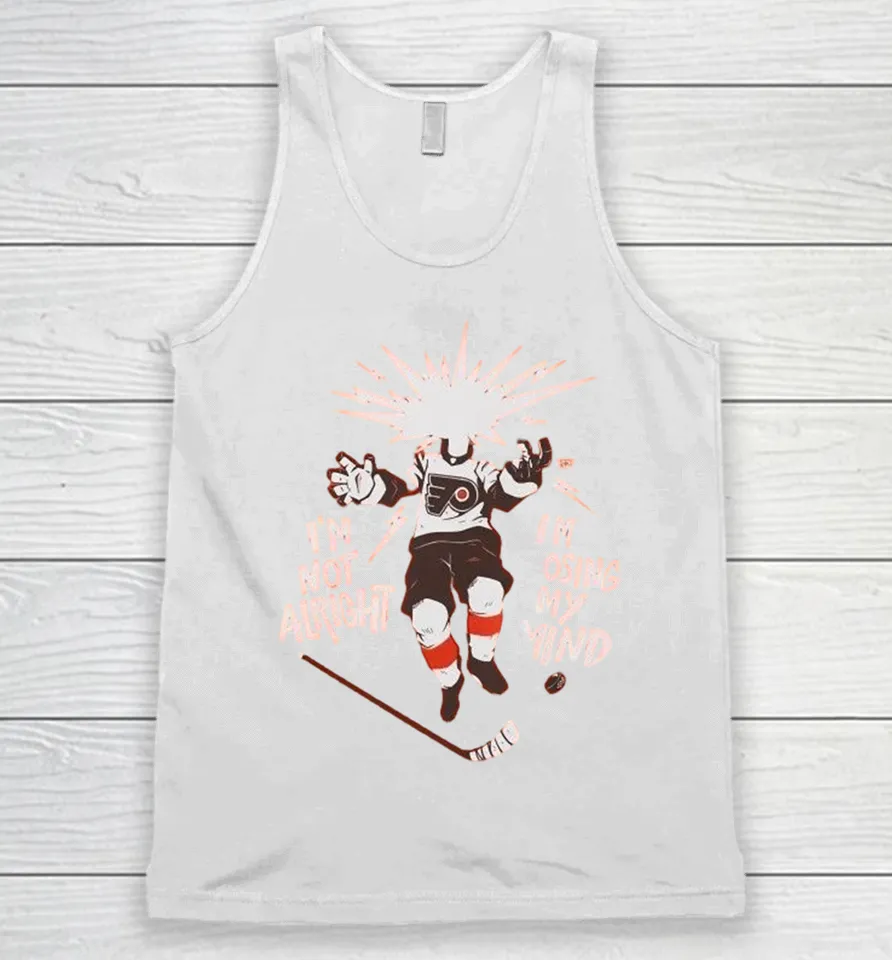 Philadelphia Flyers I’m Not Alright I’m Losing My Mind Tank Top