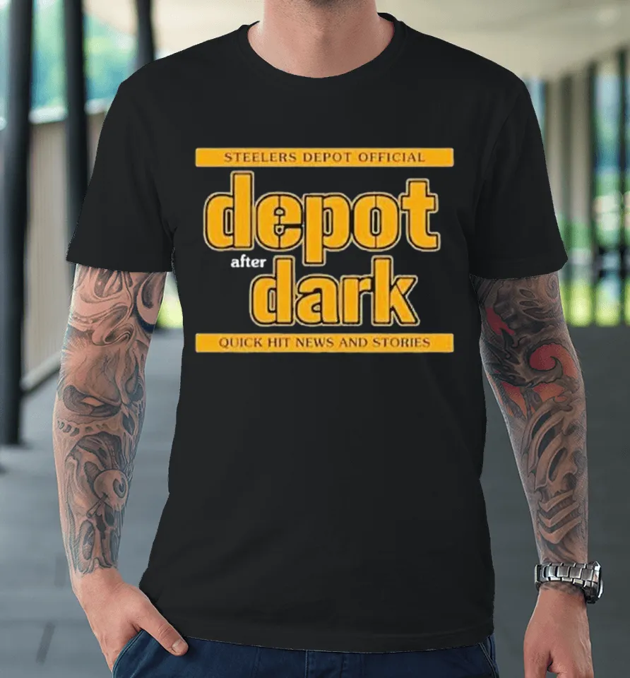 Pittsburgh Steelers Official Depot After Dark Quick Hit News Premium T Shirt