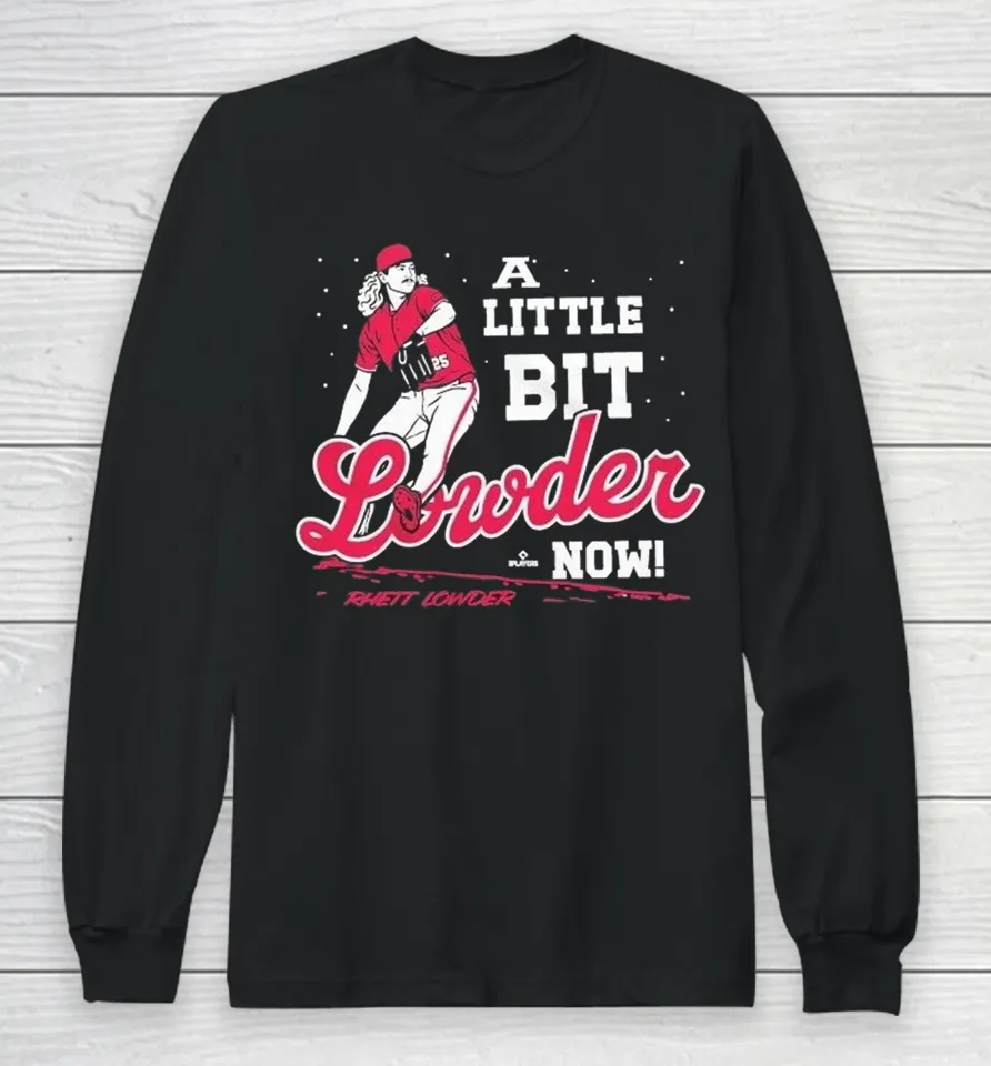 Rhett Lowder A Little Bit Lowder Now Long Sleeve T Shirt