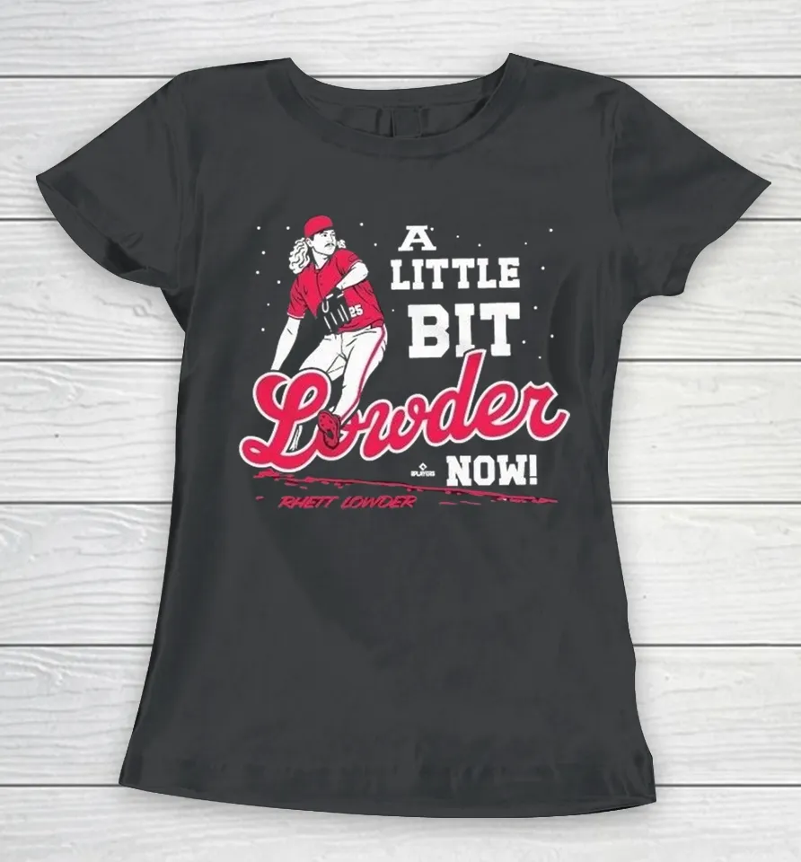 Rhett Lowder A Little Bit Lowder Now Women T Shirt