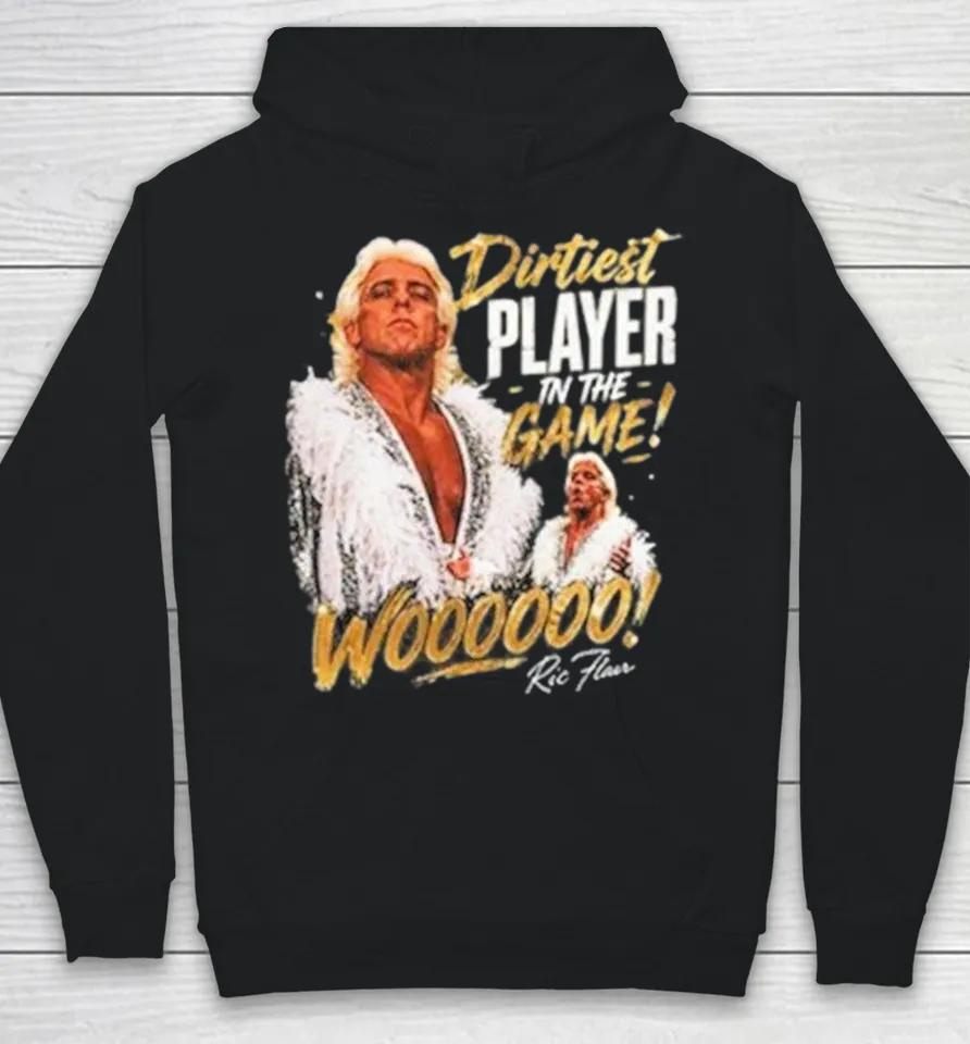 Ric Flair Dirtiest Player In The Game Woo Hoodie