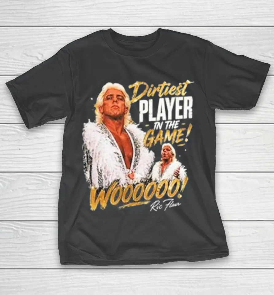 Ric Flair Dirtiest Player In The Game Woo Shirt Ric Flair Dirtiest Player In The Game Woo Shirt