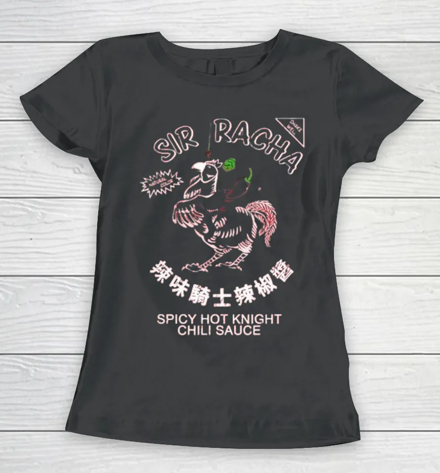 Sir Racha Spicy Hot Knight Chili Sauce Women T Shirt