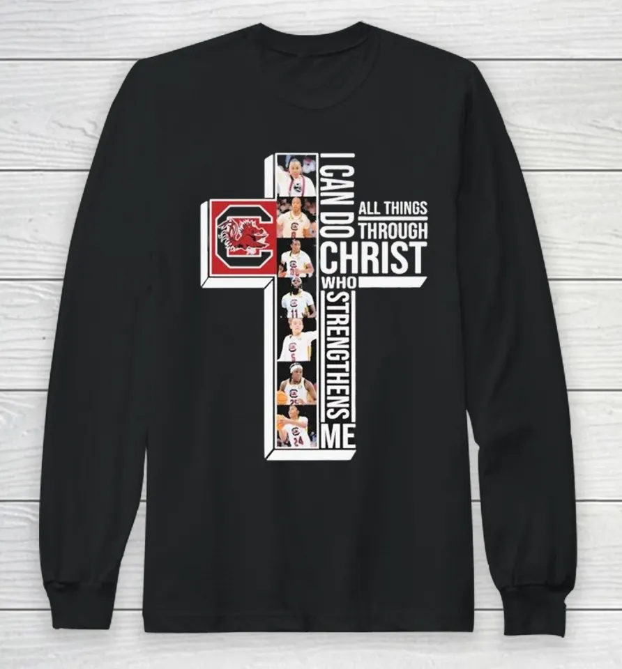 South Carolina Gamecocks I Can Do All Things Through Christ Who Strengthen Me Long Sleeve T Shirt
