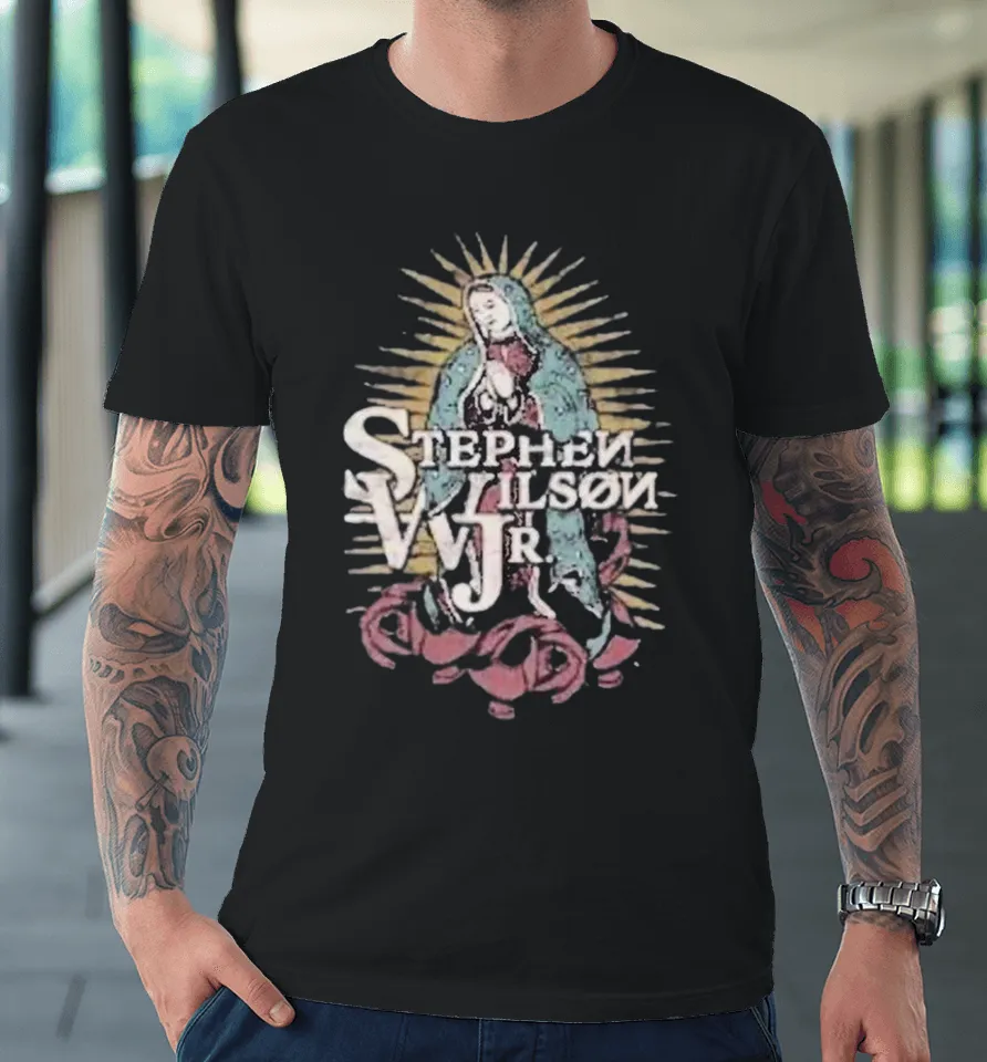 Stephen Wilson Jr Lady Of Guadalupe Premium T-Shirt Stephen Wilson Jr Lady Of Guadalupe Premium T-Shirt