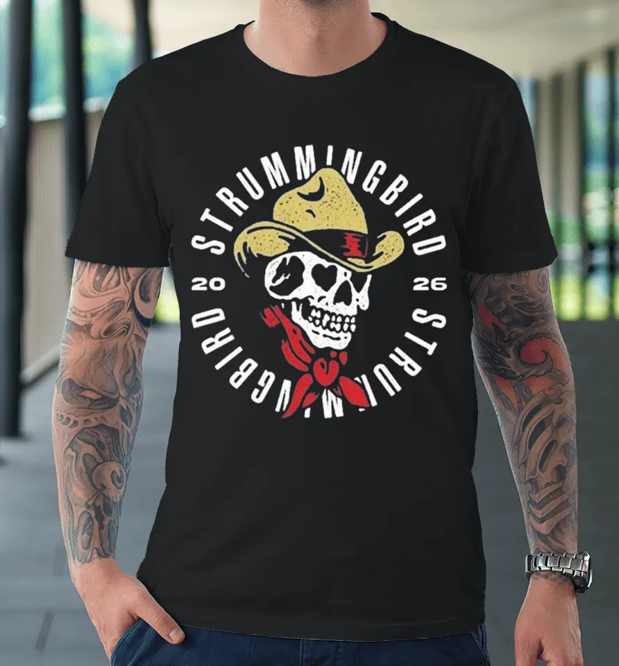 Strummingbird Festival In Australia On 10 17 And 18 October 2026 Skull Cowboy Premium T Shirt