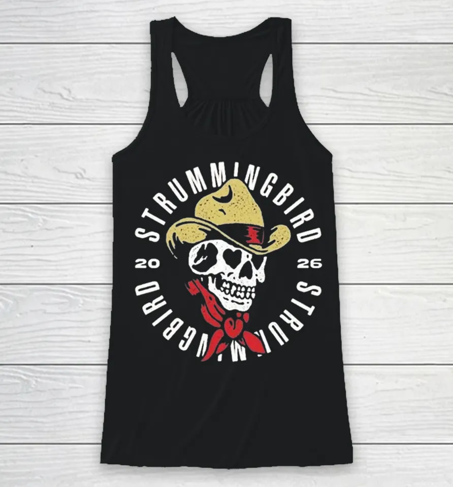 Strummingbird Festival In Australia On 10 17 And 18 October 2026 Skull Cowboy Racerback Tank Strummingbird Festival In Australia On 10 17 And 18 October 2026 Skull Cowboy Racerback Tank