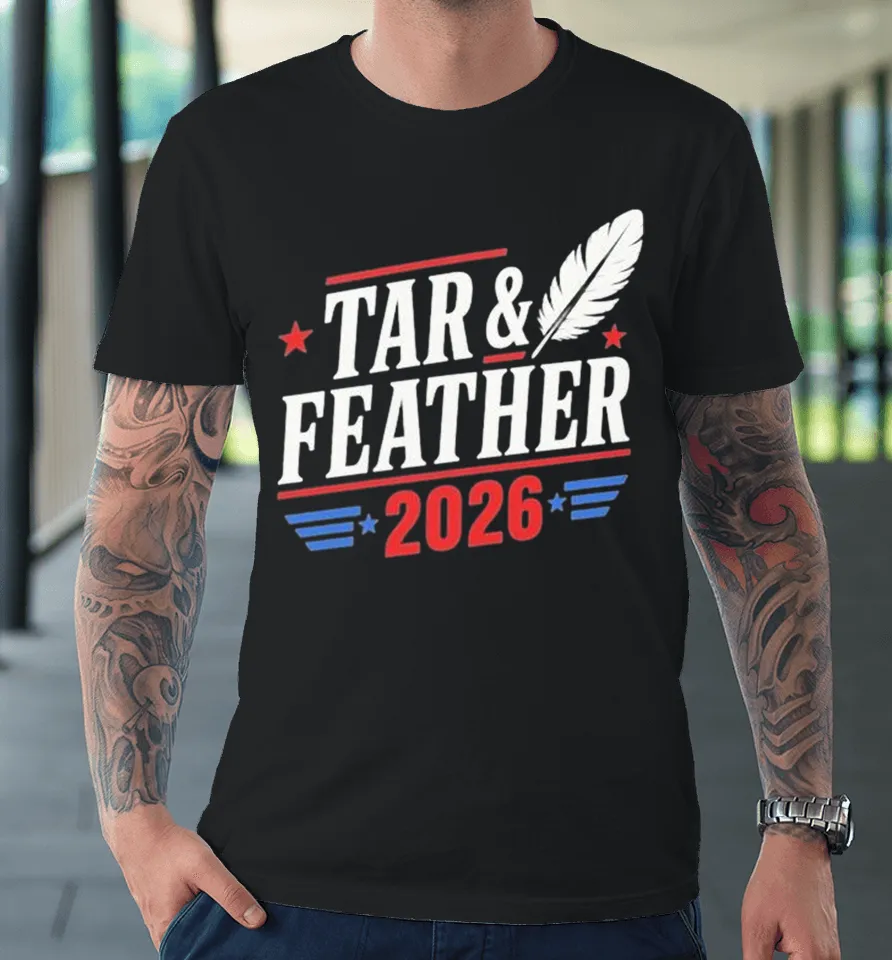 Tar And Feather 2026 Premium T Shirt