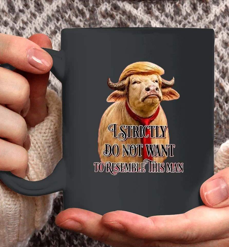 Trump America Buffalo I Strictly Do Not Want To Resemble This Man Coffee Mug