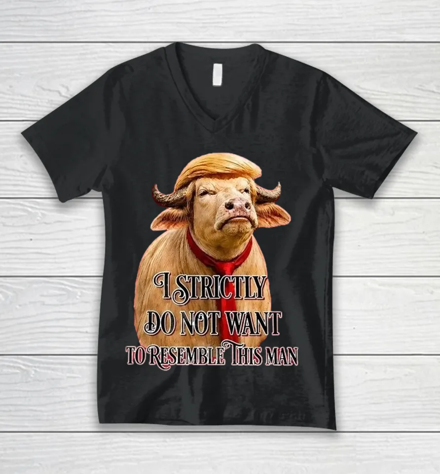 Trump America Buffalo I Strictly Do Not Want To Resemble This Man V-Neck T Shirt