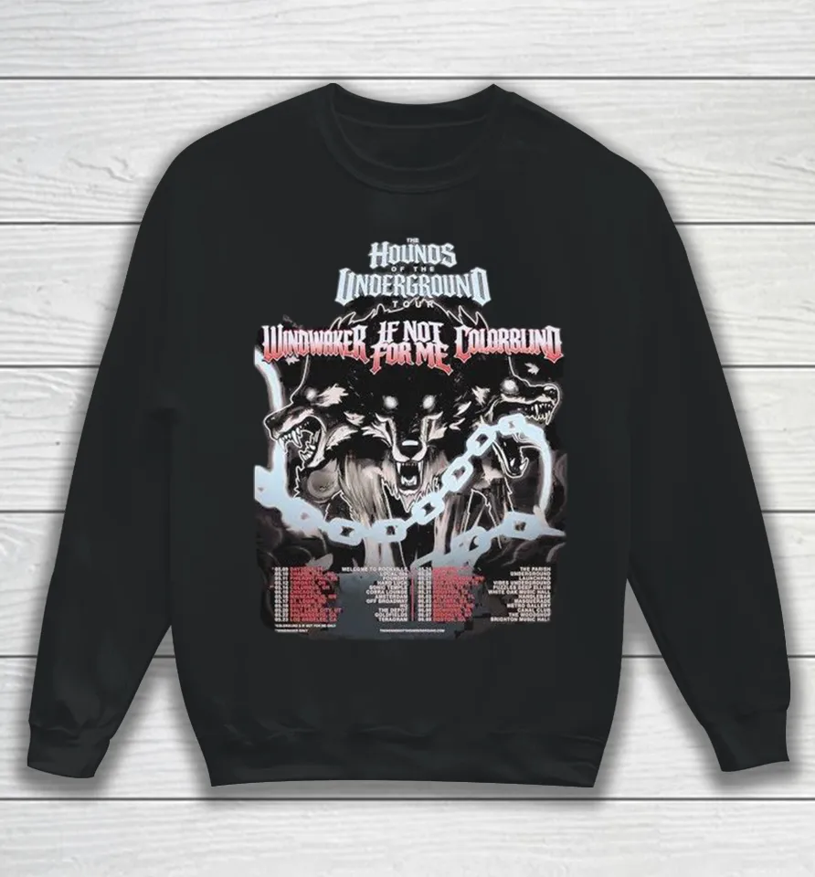 Windwaker If Not For Me X Colorblind The Hounds Of The Underground Tour 2026 Dates Sweatshirt