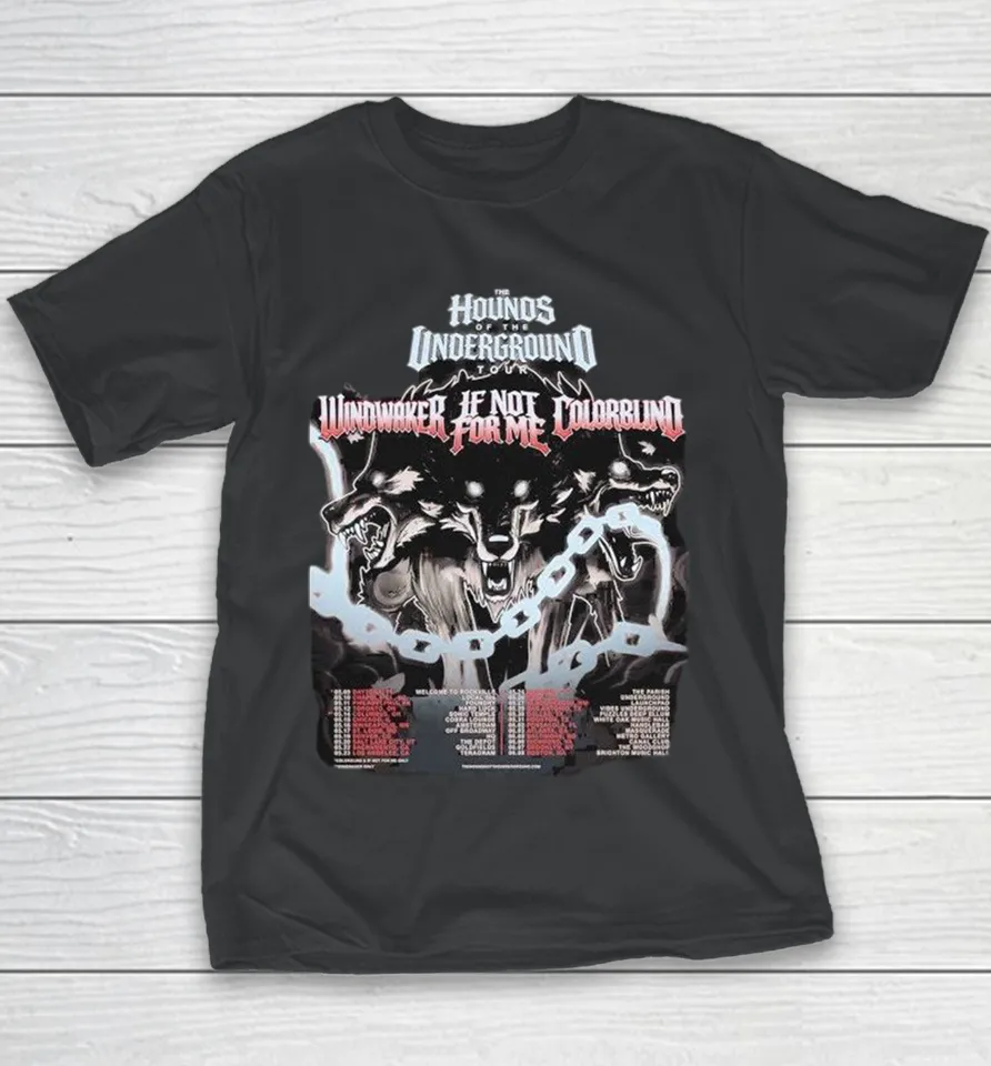 Windwaker If Not For Me X Colorblind The Hounds Of The Underground Tour 2026 Dates Youth T Shirt