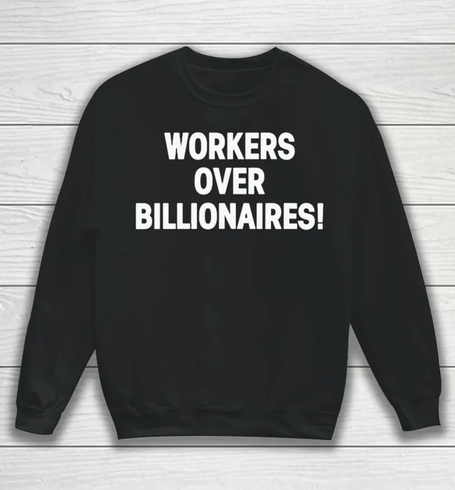 Workers Over Billionaires Sweatshirt