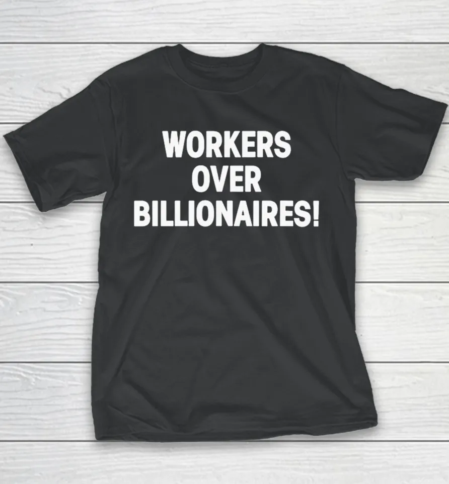 Workers Over Billionaires Youth T Shirt