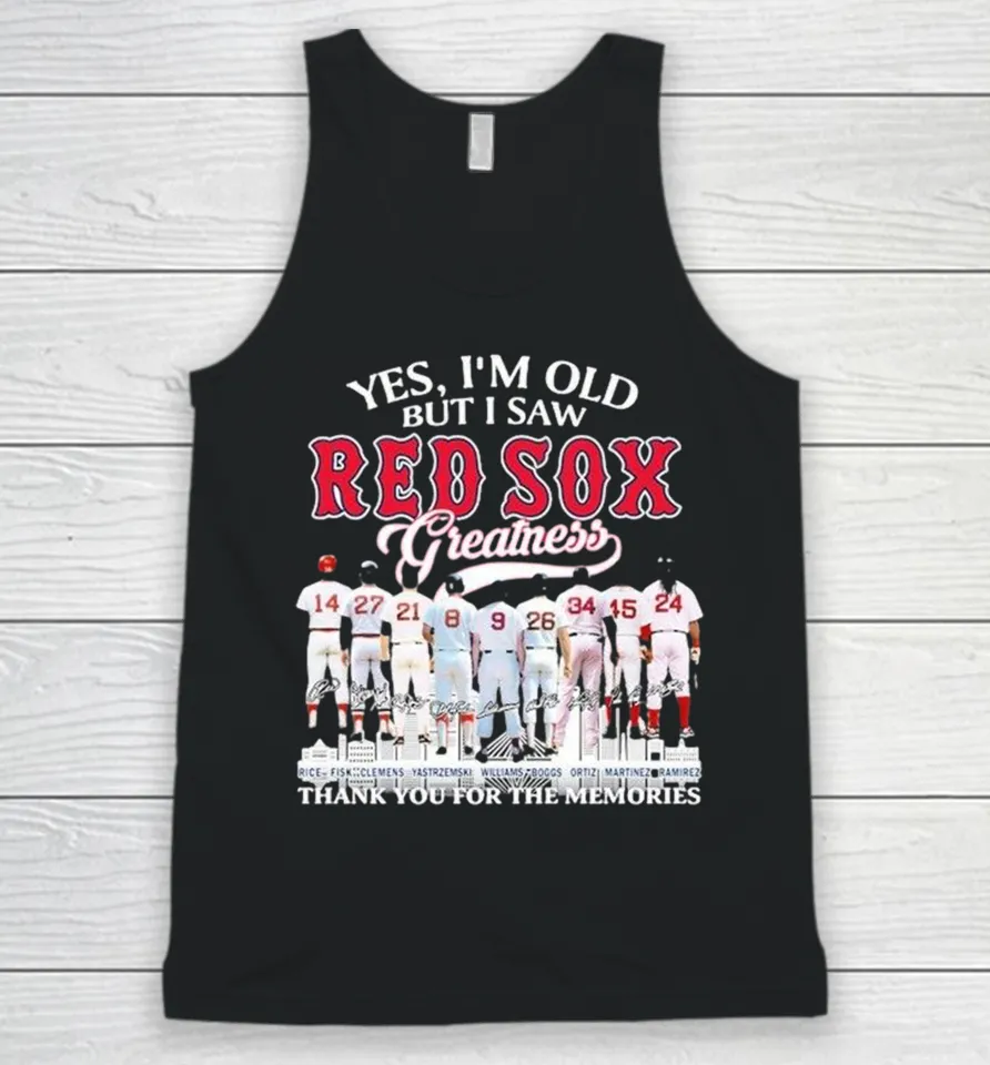 Yes I’m Old But I Saw Boston Red Sox Greatness Thank You For The Memories Players Legends Signatures Tank Top