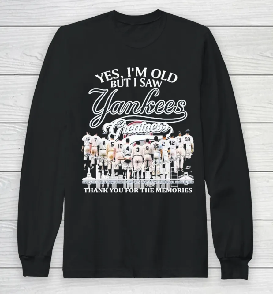 Yes I’m Old But I Saw New York Yankees Greatness Thank You For The Memories Skyline Long Sleeve T Shirt