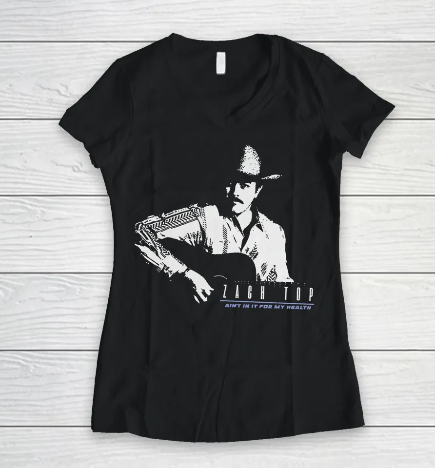 Zach Top Ain’t In It For My Health Tour Women V-Neck T Shirt